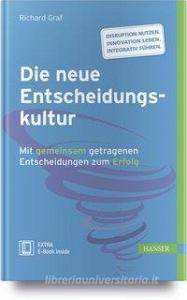 Die neue Entscheidungskultur di Richard Graf edito da Hanser Fachbuchverlag