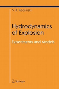 Hydrodynamics of Explosion di Valery K. Kedrinskiy edito da Springer Berlin Heidelberg