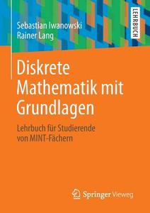 Diskrete Mathematik mit Grundlagen di Sebastian Iwanowski, Rainer Lang edito da Vieweg+Teubner Verlag
