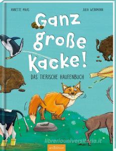 Ganz große Kacke! Das tierische Haufenbuch di Annette Maas edito da Ars Edition GmbH