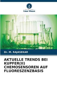 AKTUELLE TRENDS BEI KUPFER(II) CHEMOSENSOREN AUF FLUORESZENZBASIS di M. Rajasekar edito da Verlag Unser Wissen