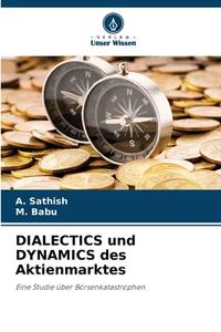 DIALECTICS und DYNAMICS des Aktienmarktes di A. Sathish, M. Babu edito da Verlag Unser Wissen