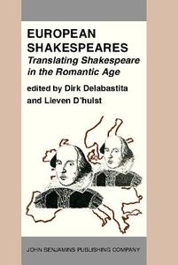 European Shakespeares. Translating Shakespeare In The Romantic Age edito da John Benjamins Publishing Co