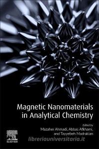 Magnetic Nanomaterials in Analytical Chemistry edito da ELSEVIER