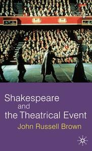 Shakespeare and the Theatrical Event di John Russell Brown edito da SPRINGER NATURE