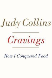 Cravings: How I Conquered Food di Judy Collins edito da Nan A. Talese