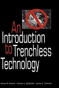 An Introduction to Trenchless Technology di Steven R. Kramer, William J. McDonald, James C. Thomson edito da SPRINGER NATURE