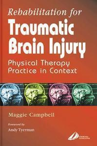Rehabilitation For Traumatic Brain Injury di Maggie Campbell edito da Elsevier Health Sciences