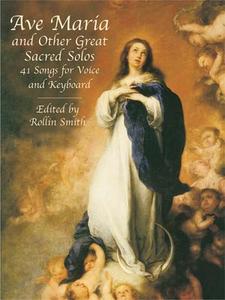 Ave Maria and Other Great Sacred Solos: 41 Songs for Voice and Keyboard edito da Dover Publications