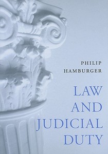 Hamburger, P: Law and Judicial Duty di Philip Hamburger edito da Harvard University Press