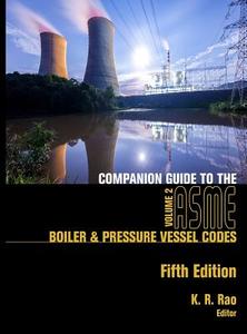 Companion Guide to the ASME Boiler & Pressure Vessel Codes, Fifth Edition, Volume 2: Criteria and Commentary on Select A di K. R. Rao edito da ASME