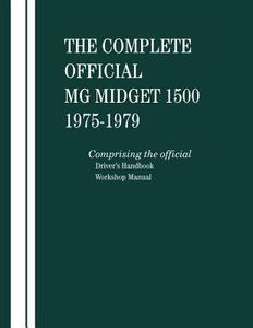 The Complete Official MG Midget 1500 1975-1979 di British Leyland Motors edito da Bentley Publishers
