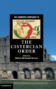 The Cambridge Companion to the Cistercian Order di Mette Birkedal Bruun edito da Cambridge University Press