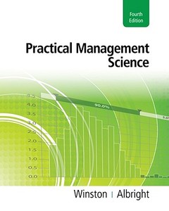 Practical Management Science di Wayne L. Winston, S. Christian Albright edito da Cengage Learning, Inc