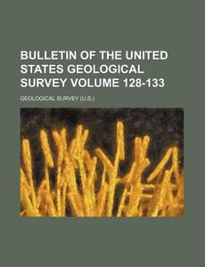 Bulletin of the United States Geological Survey Volume 128-133 di Geological Survey edito da Rarebooksclub.com