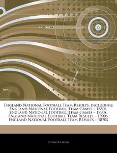 England National Football Team Results, di Hephaestus Books edito da Hephaestus Books