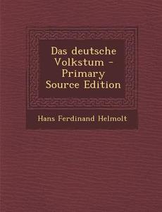 Das Deutsche Volkstum - Primary Source Edition di Hans Ferdinand Helmolt edito da Nabu Press