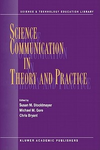 Science Communication in Theory and Practice edito da Springer Netherlands