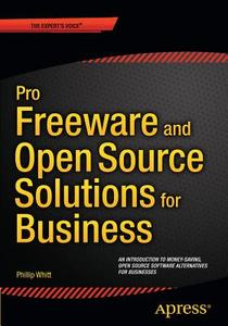 Pro Freeware and Open Source Solutions for Business di Phillip Whitt edito da Apress