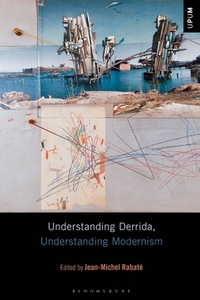 Understanding Derrida, Understanding Modernism edito da BLOOMSBURY ACADEMIC