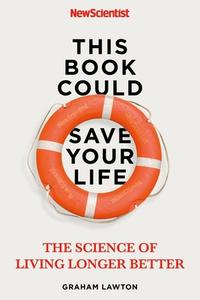 This Book Could Save Your Life di New Scientist, Graham Lawton edito da John Murray Press