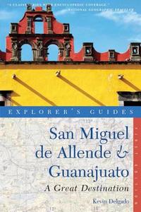 Explorer's Guide San Miguel de Allende & Guanajuato: A Great Destination di Kevin Delgado edito da COUNTRYMAN PR