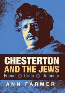 Chesterton and the Jews di Ann Farmer edito da Angelico Press