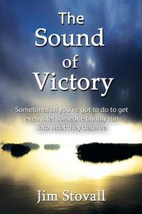 The Sound of Victory di Jim Stovall edito da Motivational Press LLC