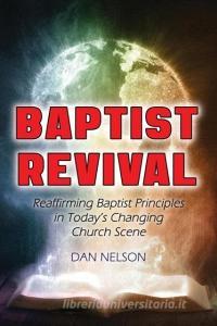 Baptist Revival di Dan Nelson edito da Faithful Life Publishers