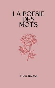 La poésie des mots di Lilou Breton edito da Books on Demand