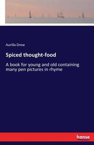 Spiced thought-food di Aurilla Drew edito da hansebooks