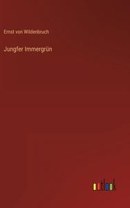 Jungfer Immergrün di Ernst Von Wildenbruch edito da Outlook Verlag