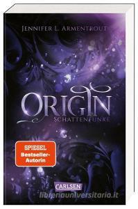Obsidian 4: Origin. Schattenfunke di Jennifer L. Armentrout edito da Carlsen Verlag GmbH