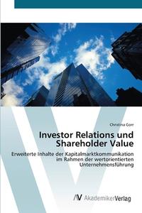 Investor Relations und Shareholder Value di Christina Gorr edito da AV Akademikerverlag