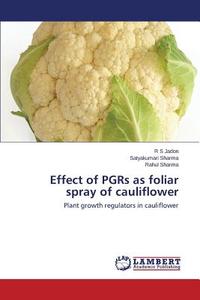 Effect of PGRs as foliar spray of cauliflower di R S Jadon, Satyakumari Sharma, Rahul Sharma edito da LAP Lambert Academic Publishing