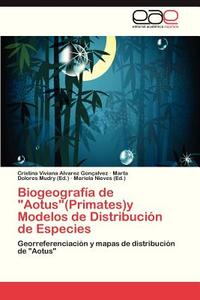 Biogeografía de "Aotus"(Primates)y Modelos de Distribución de Especies di Cristina Viviana Alvarez Gonçalvez edito da EAE