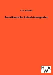 Amerikanische Industriemagnaten di C. A. Bratter edito da TP Verone Publishing