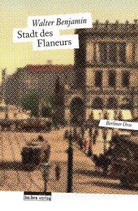 Stadt des Flaneurs di Walter Benjamin edito da Bebra Verlag