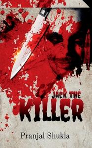 Jack the Killer di Pranjal Shukla edito da Notion Press