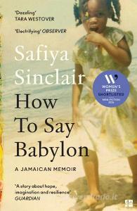 How To Say Babylon di Safiya Sinclair edito da HarperCollins Publishers