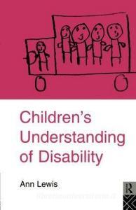 Children's Understanding of Disability di Ann Lewis edito da Routledge