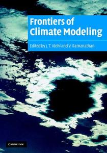 Frontiers of Climate Modeling di J. T. Kiehl edito da Cambridge University Press