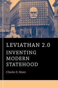 Leviathan 2.0 - Inventing Modern Statehood di Charles S. Maier edito da Harvard University Press