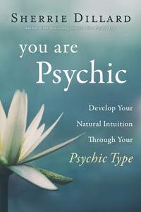 You Are Psychic di Sherrie Dillard edito da Llewellyn Publications,U.S.