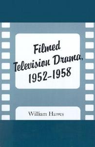 Hawes, W:  Filmed Television Drama 1952-1958 di William Hawes edito da McFarland