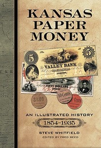 Kansas Paper Money: An Illustrated History, 1854-1935 di Steve Whitfield edito da McFarland & Company