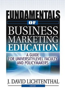Fundamentals Of Business Marketing Education di J. David Lichtenthal edito da Taylor & Francis Inc
