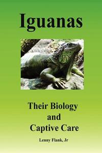 Iguanas: Their Biology and Captive Care di Lenny Flank edito da RED & BLACK PUBL