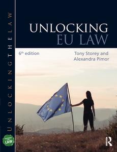 Unlocking EU Law di Tony Storey, Alexandra Pimor edito da Taylor & Francis Ltd