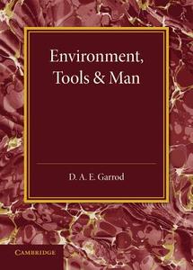 Environment, Tools and Man di D. A. E. Garrod edito da Cambridge University Press